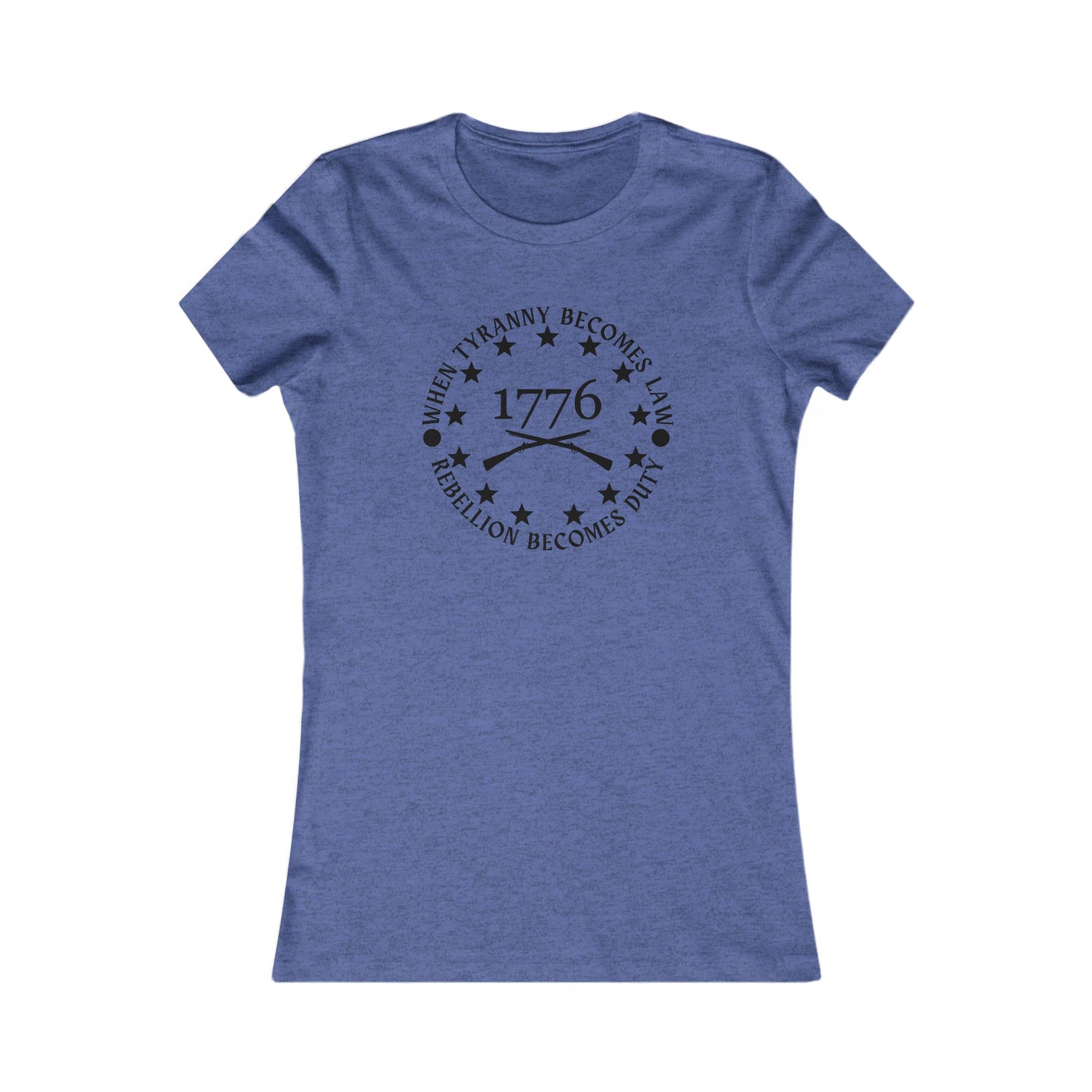 When Tyranny Becomes Law, Rebellion Becomes Duty Women's Favorite Tee