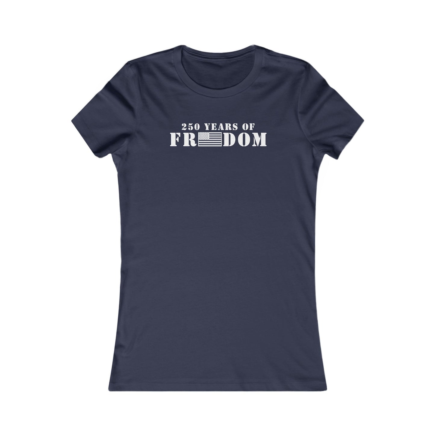 250 Years of Freedom Women's Favorite Tee