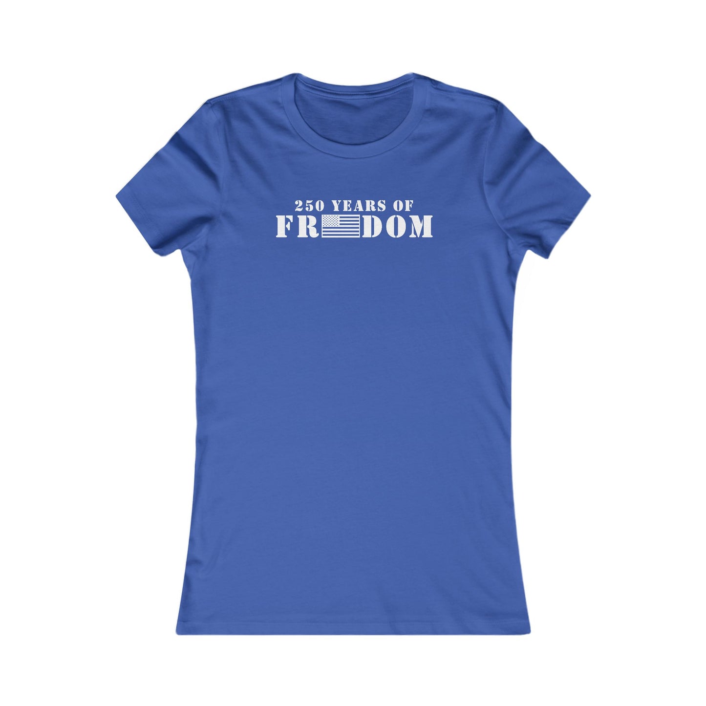 250 Years of Freedom Women's Favorite Tee
