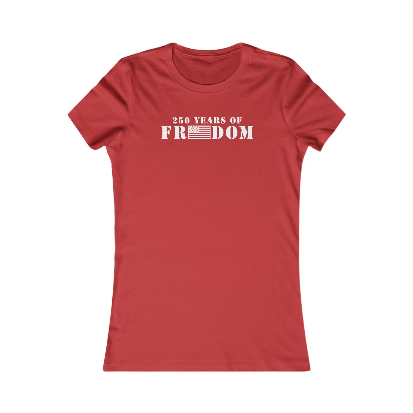 250 Years of Freedom Women's Favorite Tee