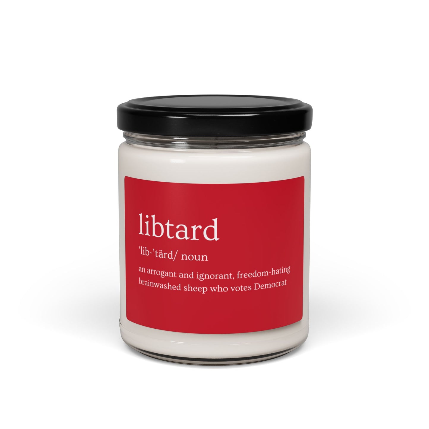 LibTard Definition Scented Soy Candle - 9oz - Unique Political Humor Gift