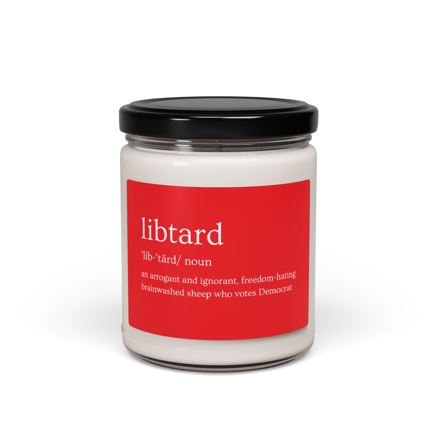 LibTard Definition Scented Soy Candle - 9oz - Unique Political Humor Gift