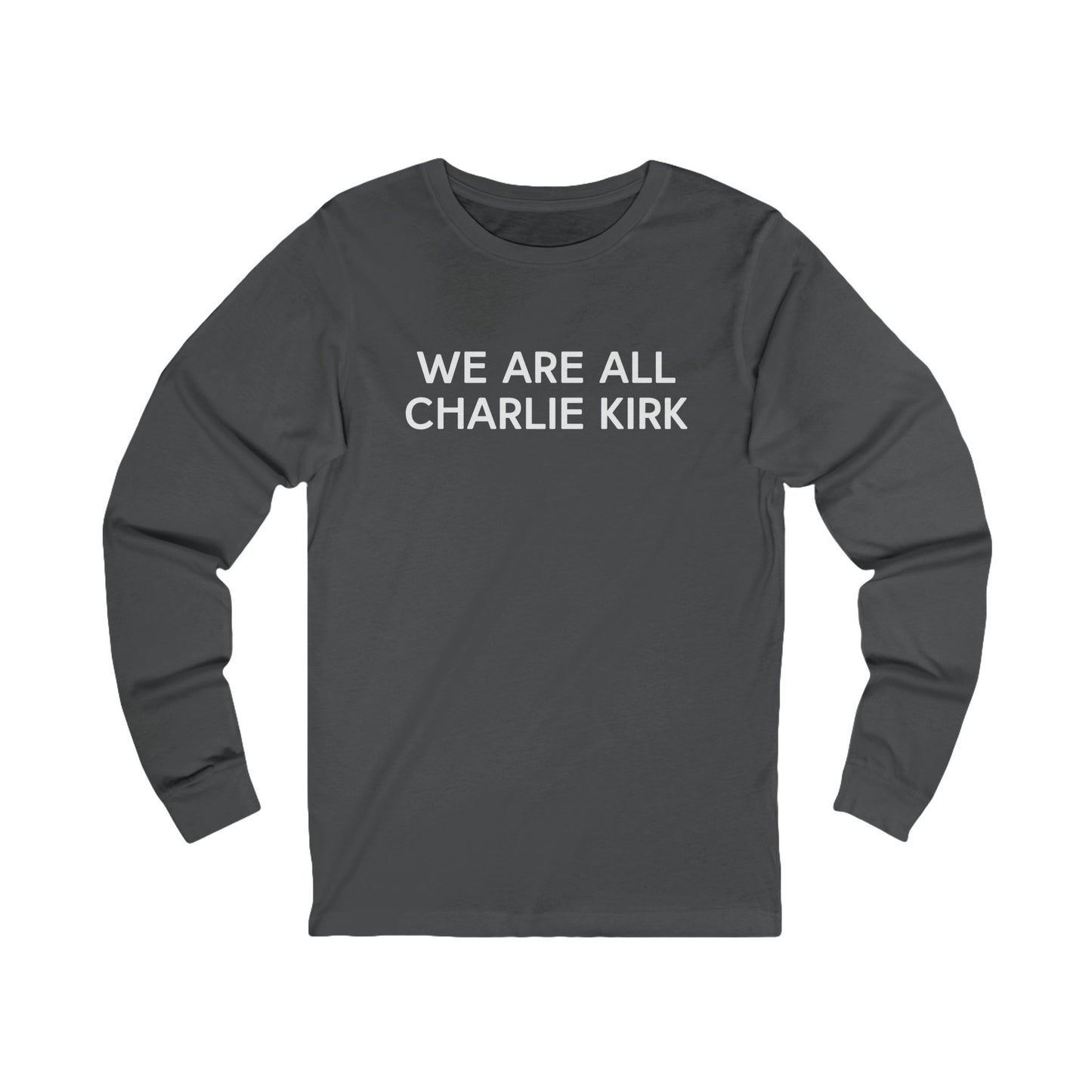We Are All Charlie Kirk Unisex Jersey Long Sleeve Tee