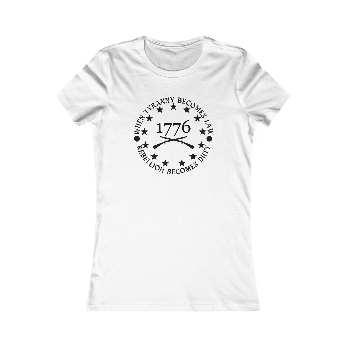 When Tyranny Becomes Law, Rebellion Becomes Duty Women's Favorite Tee