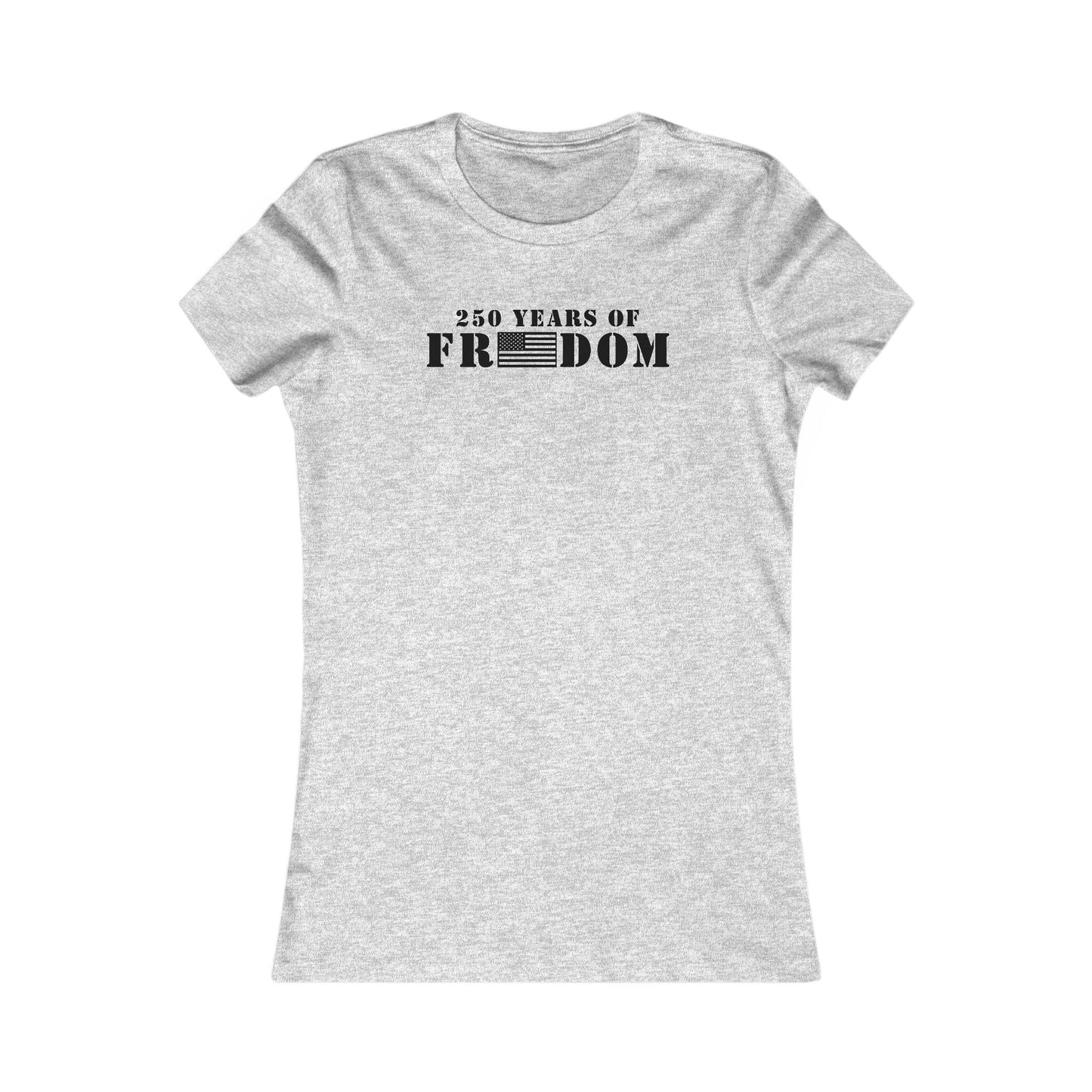 250 Years of Freedom Women's Favorite Tee