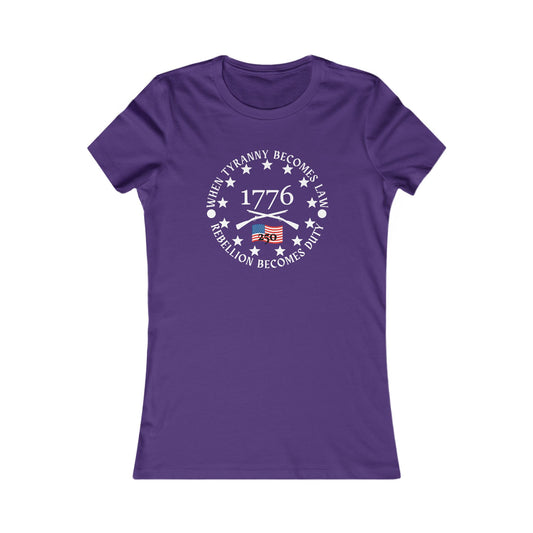 When Tyranny Becomes Law... 250th Women's Favorite Tee