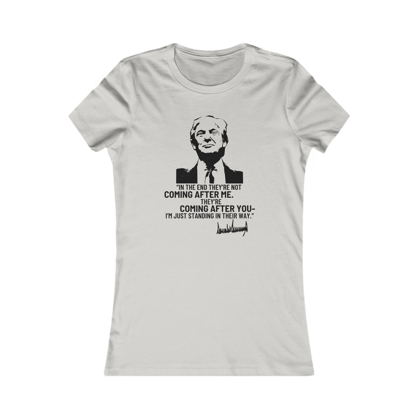Trump They're Coming After You Women's Favorite Tee Clearance