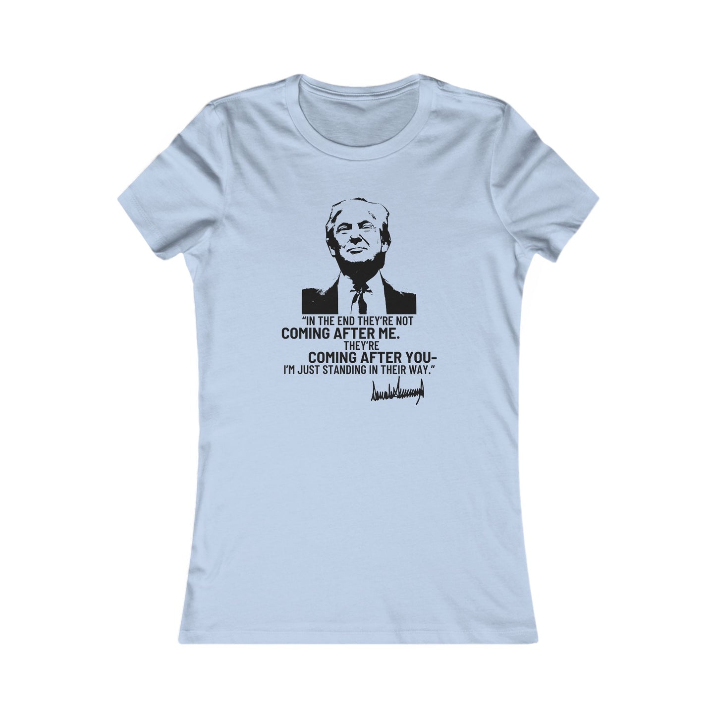Trump They're Coming After You Women's Favorite Tee Clearance
