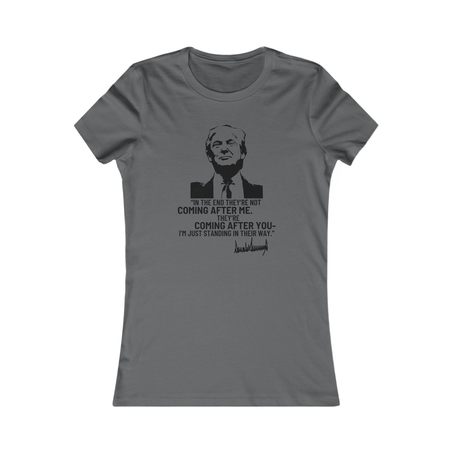 Trump They're Coming After You Women's Favorite Tee Clearance