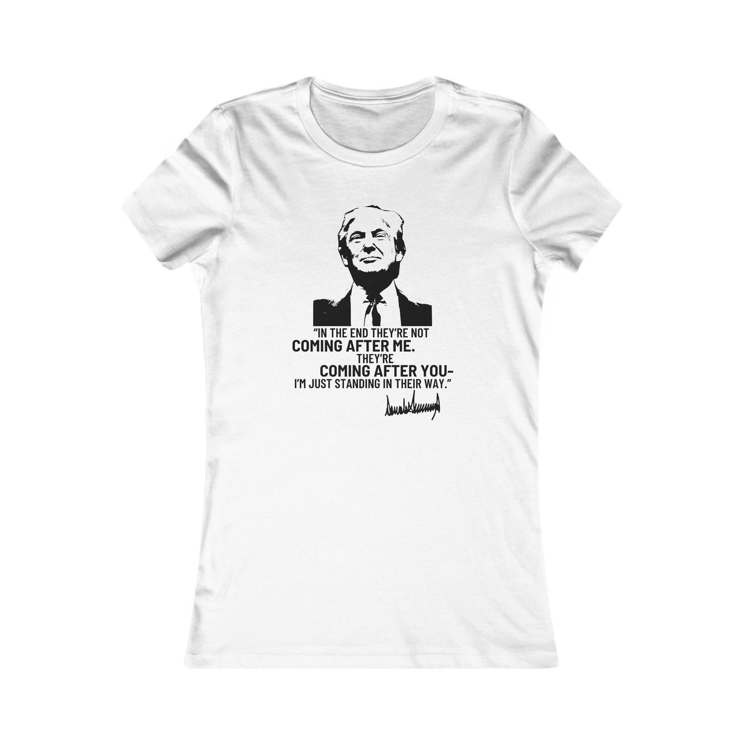 Trump They're Coming After You Women's Favorite Tee Clearance