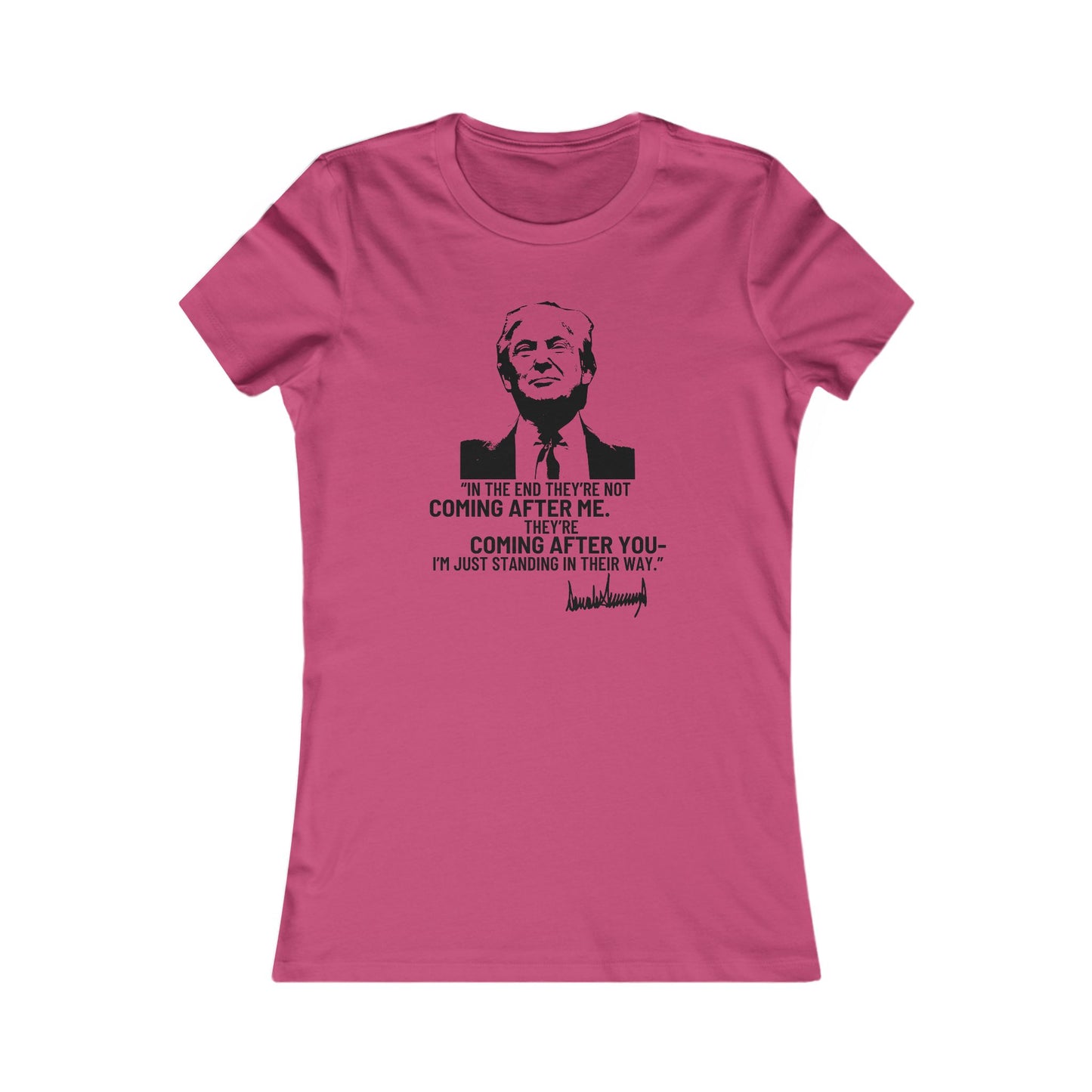 Trump They're Coming After You Women's Favorite Tee Clearance