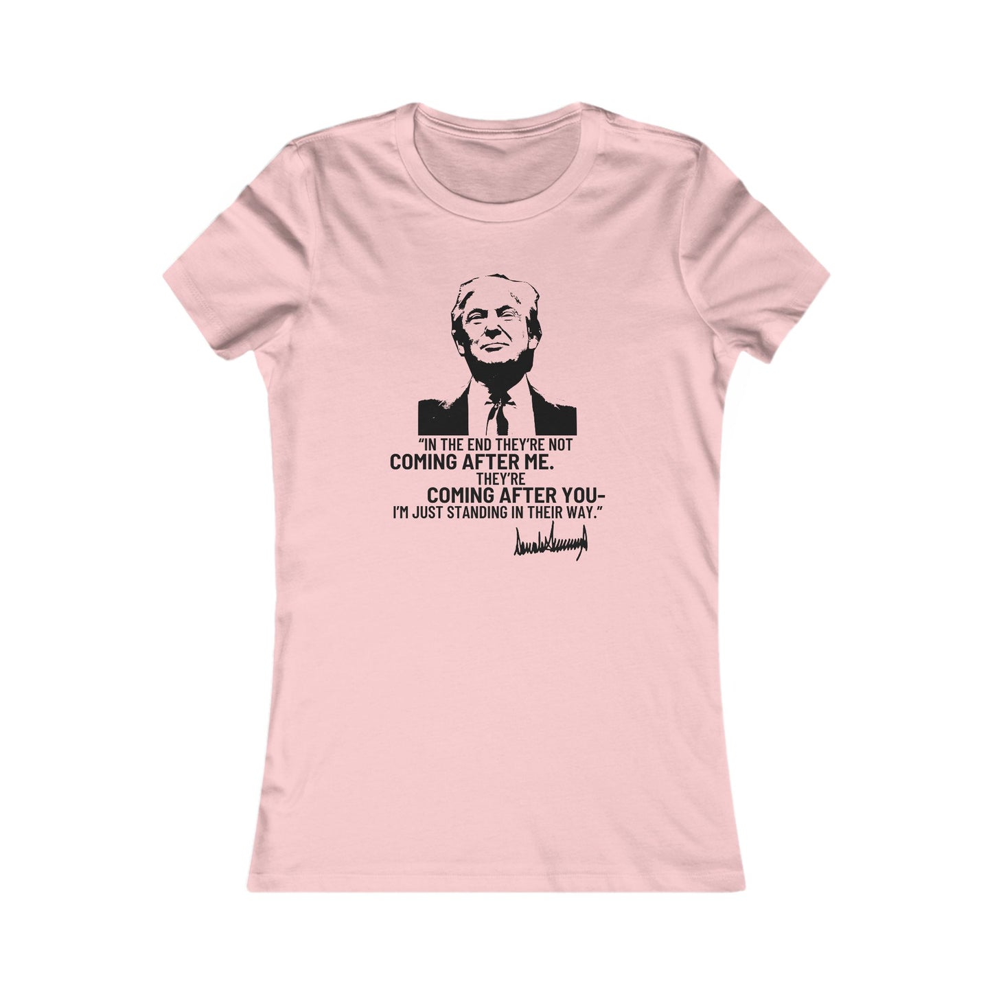 Trump They're Coming After You Women's Favorite Tee Clearance